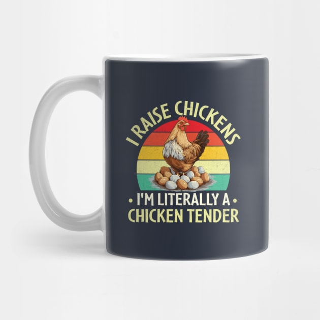 I Raise Chickens I'm Literally a Chicken Tender by TheDesignDepot